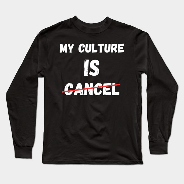 My Culture Is Cancel Social Media Influencer Lifestyle Long Sleeve T-Shirt by Jo3Designs